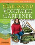 The Year-Round Vegetable Gardener: 