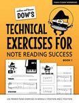 Andrea And Trevor Dow's Technical Exercises For Note Reading Success, Book 1: 226 Primer Piano Exercises In Middle C Position And C Position (Piano Student Workbooks)