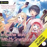 In Another World with My Smartphone: Volume 1: In Another World with My Smartphone, Book 1