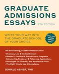 Graduate Admissions Essays, Fifth Edition: Write Your Way into the Graduate School of Your Choice