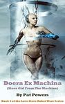 Doera Ex Machina: (Slave Girl From the Machine): Book 3 of the Love Slave Robot Wars Series