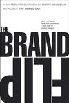 Brand Flip, The: Why customers now run companies and how to profit from it