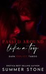 PASSED AROUND LIKE A TOY: SHARED & USED — Explicit BDSM short story w/ reverse harems, dominant alphas & menages (Daddy Alpha Book 11)