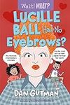 Lucille Ball Had No Eyebrows? (Wait