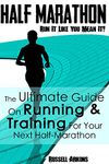 Half Marathon: Run It Like You Mean It: The Ultimate Guide On Running & Training For Your Next Half-Marathon