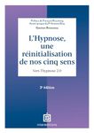 L'hypnose, une réinitialisation de nos cinq sens - 3e éd.: Vers l'hypnose 2.0