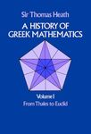 A History of Greek Mathematics: From Thales to Euclid v.1 (Dover Books on Mathematics)