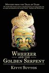 Wheezer and the Golden Serpent: Book 3 - Mystery From The Trail of Tears: Book Three: Volume 3