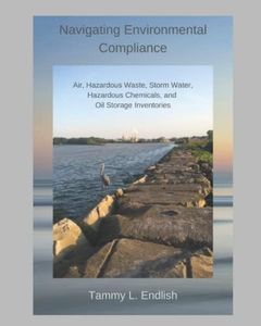 Navigating Environmental Compliance: Air, Hazardous Waste, Storm Water, Hazardous Chemicals, and Oil Storage Inventories