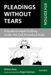 Pleadings Without Tears: A Guide to Legal Drafting Under the Civil Procedure Rules