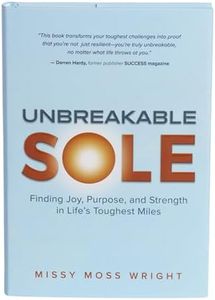 Unbreakable Sole Hardcover – Finding Joy, Purpose, and Strength In Life's Toughest Miles