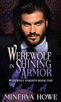 Werewolf in Shining Armor (Werewolf Knights Book 1)