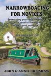 Narrrowboating for Novices: Everything you need to know for a successful holiday on the UK canal network - Second Edition, updated and enlarged