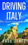 DRIVING ITALY: A Cheeky Travel Memoir (Fun Travels In The Golden Years Book 1)