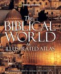 Biblical World, The: An Illustrated Atlas
