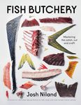 Fish Butchery: Mastering The Catch, Cut, And Craft