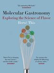 Molecular Gastronomy: Exploring the Science of Flavor (Arts and Traditions of the Table Perspectives on Culinary History)