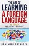 The Art of Learning a Foreign Language: 25 Things I Wish They Told Me