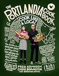 The Portlandia Cookbook: Cook Like 