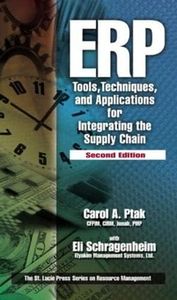 ERP: Tools, Techniques, and Applications for Integrating the Supply Chain, Second Edition (Resource Management)