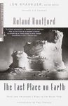 The Last Place on Earth: Scott and Amundsen's Race to the South Pole, Revised and Updated