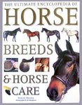 The Ultimate Encyclopedia of Horse Breeds and Horse Care