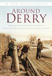 Around Derry: In Old Photographs (Britain in Old Photographs)