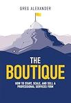 The Boutique: How to Start, Scale, 