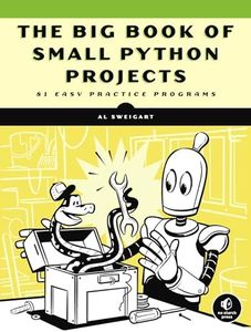 The Big Book of Small Python Projects: 81 Easy Practice Programs