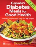 Canada's Diabetes Meals for Good Health: Includes Complete Meal Plans and 100 Recipes