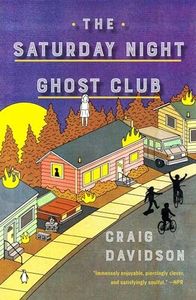 The Saturday Night Ghost Club: A Novel