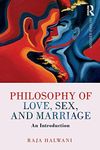 Philosophy of Love, Sex, and Marriage: An Introduction