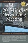 The 20-Minute Networking Meeting - Executive Edition: Learn to Network. Get a Job.