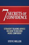 7 Secrets of Confidence: Straight-talking advice on how to become more confident