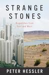 Strange Stones: Dispatches from East and West