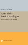 Poets of the Tamil Anthologies: Ancient Poems of Love and War: 3 (Princeton Legacy Library)