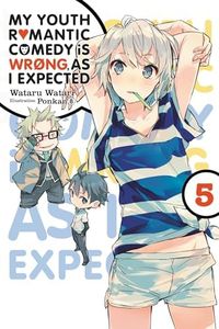My Youth Romantic Comedy Is Wrong, As I Expected, Vol. 5 (light novel) (Volume 5) (My Youth Romantic Comedy Is Wrong, As I Expected, 5)