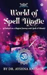 World of Spell Magic: (Embark on a Magical Journey with Spells and Rituals)