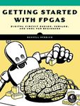 Getting Started with FPGAs: Digital Circuit Design, Verilog, and VHDL for Beginners