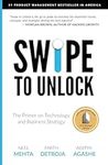 Swipe to Unlock: The Primer on Technology and Business Strategy (Fast Forward Your Product Career: The Two Books Required to Land Any PM Job)