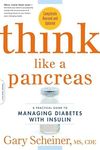 Think Like a Pancreas: A Practical Guide to Managing Diabetes with Insulin (Marlowe Diabetes Library)