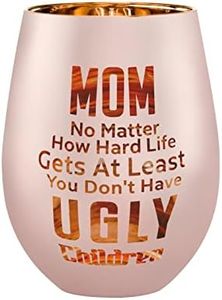 Mom Gifts From Daughters Sons - Mom Wine Glass -Mothers Day Birthday Gifts for Mom - At Least You D'ont Have Ugly Children