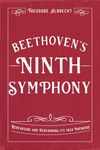 Beethoven's Ninth Symphony: Rehearsing and Performing its 1824 Premiere