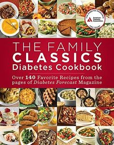 The Family Classics Diabetes Cookbook: Over 140 Favorite Recipes from the Pages of Diabetes Forecast Magazine