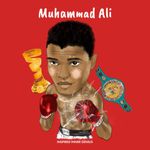 Muhammad Ali: (Children's Biography Book, Kids Ages 5 to 10, Sports, Athlete, Boxing, Boys):: (Children's Biography Book, Kids Ages 5 to 10, Sports, Athlete, Boxing, Boys)