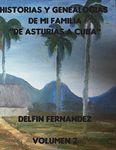 Historias y Genealogias de mi Familia: De Asturias a Cuba: 2