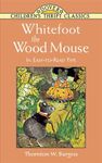 Whitefoot the Wood Mouse: In Easy-To-Read Type (Children's Thrift Classics)