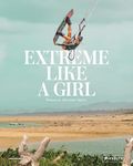 Extreme Like a Girl: Women in Adventure Sports