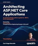 Architecting ASP.NET Core Applications - Third Edition: An atypical design patterns guide for .NET 8, C# 12, and beyond