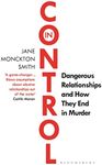 In Control: Dangerous Relationships and How They End in Murder